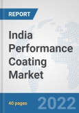 India Performance Coating Market: Prospects, Trends Analysis, Market Size and Forecasts up to 2028- Product Image