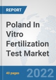 Poland In Vitro Fertilization Test Market: Prospects, Trends Analysis, Market Size and Forecasts up to 2028- Product Image