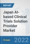 Japan AI-based Clinical Trials Solution Provider Market: Prospects, Trends Analysis, Market Size and Forecasts up to 2028 - Product Thumbnail Image