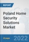 Poland Home Security Solutions Market: Prospects, Trends Analysis, Market Size and Forecasts up to 2028 - Product Thumbnail Image