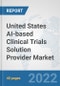 United States AI-based Clinical Trials Solution Provider Market: Prospects, Trends Analysis, Market Size and Forecasts up to 2028 - Product Thumbnail Image