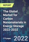 The Global Market for Carbon Nanomaterials in Energy Storage 2022-2032- Product Image