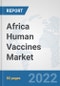 Africa Human Vaccines Market: Prospects, Trends Analysis, Market Size and Forecasts up to 2028 - Product Thumbnail Image
