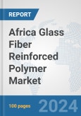Africa Glass Fiber Reinforced Polymer Market: Prospects, Trends Analysis, Market Size and Forecasts up to 2030- Product Image
