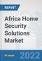 Africa Home Security Solutions Market: Prospects, Trends Analysis, Market Size and Forecasts up to 2028 - Product Thumbnail Image