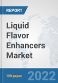 Liquid Flavor Enhancers Market: Global Industry Analysis, Trends, Market Size, and Forecasts up to 2028- Product Image