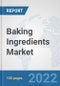 Baking Ingredients Market: Global Industry Analysis, Trends, Market Size, and Forecasts up to 2028 - Product Thumbnail Image