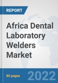 Africa Dental Laboratory Welders Market: Prospects, Trends Analysis, Market Size and Forecasts up to 2028- Product Image