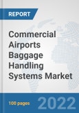 Commercial Airports Baggage Handling Systems Market: Global Industry Analysis, Trends, Market Size, and Forecasts up to 2028- Product Image