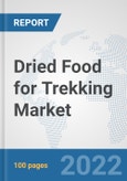 Dried Food for Trekking Market: Global Industry Analysis, Trends, Market Size, and Forecasts up to 2028- Product Image