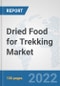 Dried Food for Trekking Market: Global Industry Analysis, Trends, Market Size, and Forecasts up to 2028 - Product Thumbnail Image
