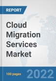 Cloud Migration Services Market: Global Industry Analysis, Trends, Market Size, and Forecasts up to 2028- Product Image