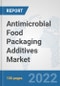 Antimicrobial Food Packaging Additives Market : Global Industry Analysis, Trends, Market Size, and Forecasts up to 2028 - Product Image