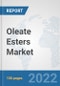 Oleate Esters Market: Global Industry Analysis, Trends, Market Size, and Forecasts up to 2028 - Product Thumbnail Image