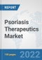 Psoriasis Therapeutics Market: Global Industry Analysis, Trends, Market Size, and Forecasts up to 2028 - Product Image