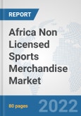 Africa Non Licensed Sports Merchandise Market: Prospects, Trends Analysis, Market Size and Forecasts up to 2028- Product Image