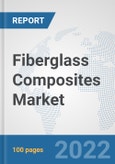 Fiberglass Composites Market: Global Industry Analysis, Trends, Market Size, and Forecasts up to 2028- Product Image