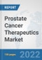 Prostate Cancer Therapeutics Market: Global Industry Analysis, Trends, Market Size, and Forecasts up to 2028 - Product Image