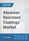 Abrasion Resistant Coatings Market: Global Industry Analysis, Trends, Market Size, and Forecasts up to 2028 - Product Image
