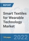 Smart Textiles for Wearable Technology Market: Global Industry Analysis, Trends, Market Size, and Forecasts up to 2028 - Product Image