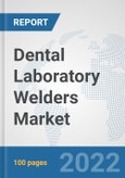 Dental Laboratory Welders Market: Global Industry Analysis, Trends, Market Size, and Forecasts up to 2028- Product Image