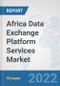 Africa Data Exchange Platform Services Market: Prospects, Trends Analysis, Market Size and Forecasts up to 2028 - Product Thumbnail Image