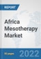 Africa Mesotherapy Market: Prospects, Trends Analysis, Market Size and Forecasts up to 2028 - Product Thumbnail Image
