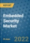 Embedded Security Market - Global Industry Analysis (2018 - 2020) - Growth Trends and Market Forecast (2021 - 2026) - Product Thumbnail Image