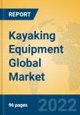 Kayaking Equipment Global Market Insights 2022, Analysis and Forecast to 2027, by Manufacturers, Regions, Technology, Application, Product Type- Product Image