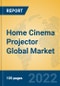 Home Cinema Projector Global Market Insights 2022, Analysis and Forecast to 2027, by Manufacturers, Regions, Technology, Application, Product Type - Product Thumbnail Image