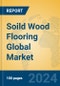 Soild Wood Flooring Global Market Insights 2022, Analysis and Forecast to 2027, by Manufacturers, Regions, Technology, Application, Product Type - Product Thumbnail Image