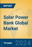 Solar Power Bank Global Market Insights 2023, Analysis and Forecast to 2028, by Manufacturers, Regions, Technology, Application, Product Type- Product Image