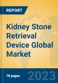 Kidney Stone Retrieval Device Global Market Insights 2023, Analysis and Forecast to 2028, by Manufacturers, Regions, Technology, Application, Product Type- Product Image