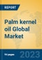 Palm kernel oil Global Market Insights 2022, Analysis and Forecast to 2027, by Manufacturers, Regions, Technology, Application, Product Type - Product Image