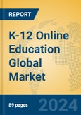 K-12 Online Education Global Market Insights 2024, Analysis and Forecast to 2029, by Market Participants, Regions, Technology, Application, Product Type- Product Image