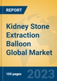 Kidney Stone Extraction Balloon Global Market Insights 2023, Analysis and Forecast to 2028, by Manufacturers, Regions, Technology, Application, Product Type- Product Image