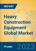 Heavy Construction Equipment Global Market Insights 2023, Analysis and Forecast to 2028, by Manufacturers, Regions, Technology, Application, Product Type- Product Image