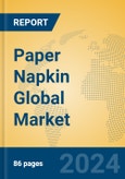 Paper Napkin Global Market Insights 2024, Analysis and Forecast to 2029, by Manufacturers, Regions, Technology, Application, Product Type- Product Image