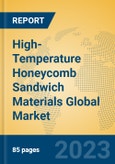 High-Temperature Honeycomb Sandwich Materials Global Market Insights 2023, Analysis and Forecast to 2028, by Manufacturers, Regions, Technology, Application, Product Type- Product Image