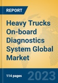 Heavy Trucks On-board Diagnostics System Global Market Insights 2023, Analysis and Forecast to 2028, by Manufacturers, Regions, Technology, Application, Product Type- Product Image