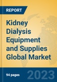 Kidney Dialysis Equipment and Supplies Global Market Insights 2023, Analysis and Forecast to 2028, by Manufacturers, Regions, Technology, Application, Product Type- Product Image