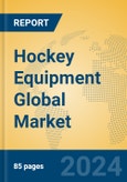 Hockey Equipment Global Market Insights 2024, Analysis and Forecast to 2029, by Manufacturers, Regions, Technology, Application- Product Image
