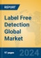 Label Free Detection Global Market Insights 2024, Analysis and Forecast to 2029, by Manufacturers, Regions, Technology, Application, Product Type - Product Thumbnail Image