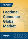 Lacrimal Cannulae Global Market Insights 2023, Analysis and Forecast to 2028, by Manufacturers, Regions, Technology, Application, Product Type- Product Image