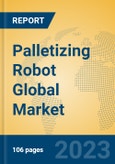 Palletizing Robot Global Market Insights 2023, Analysis and Forecast to 2028, by Manufacturers, Regions, Technology, Application, Product Type- Product Image