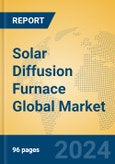 Solar Diffusion Furnace Global Market Insights 2024, Analysis and Forecast to 2029, by Manufacturers, Regions, Technology, Application, and Product Type- Product Image
