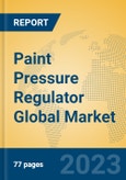 Paint Pressure Regulator Global Market Insights 2023, Analysis and Forecast to 2028, by Manufacturers, Regions, Technology, Application, Product Type- Product Image