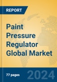 Paint Pressure Regulator Global Market Insights 2024, Analysis and Forecast to 2029, by Manufacturers, Regions, Technology, Application, Product Type- Product Image