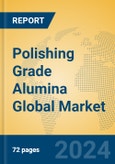 Polishing Grade Alumina Global Market Insights 2024, Analysis and Forecast to 2029, by Manufacturers, Regions, Technology, Application, Product Type- Product Image