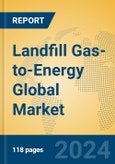 Landfill Gas-to-Energy Global Market Insights 2024, Analysis and Forecast to 2029, by Manufacturers, Regions, Technology, Application, Product Type- Product Image